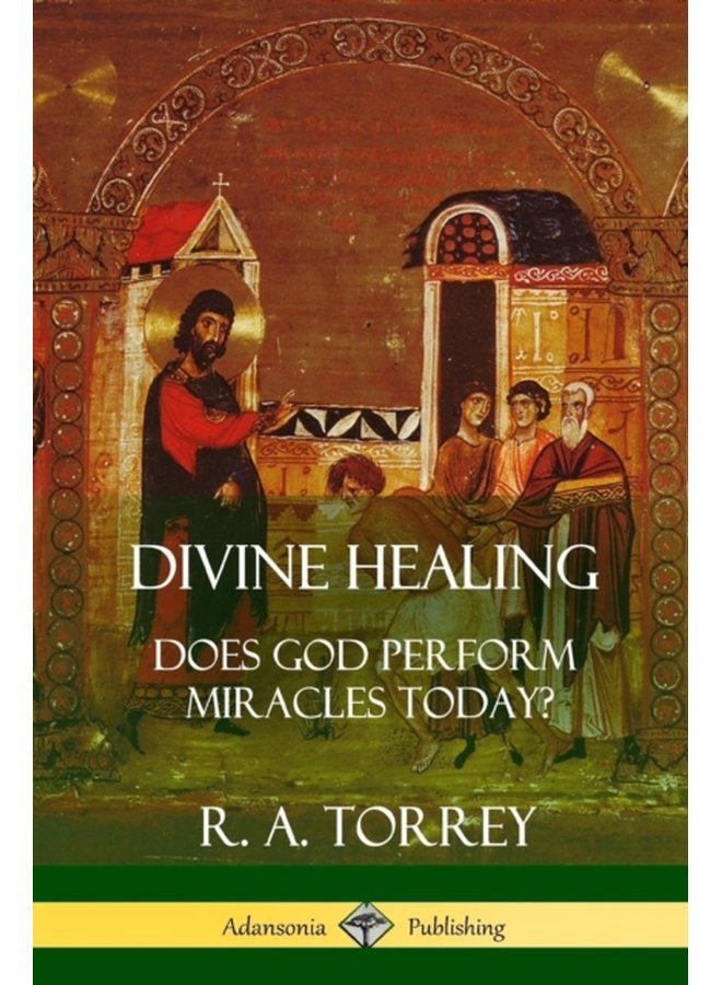 Divine Healing Does God Perform Miracles Today - Paperback