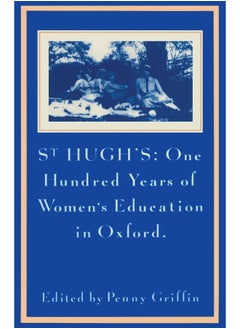 St Hugh's: One Hundred Years of Women's Education in Oxford 