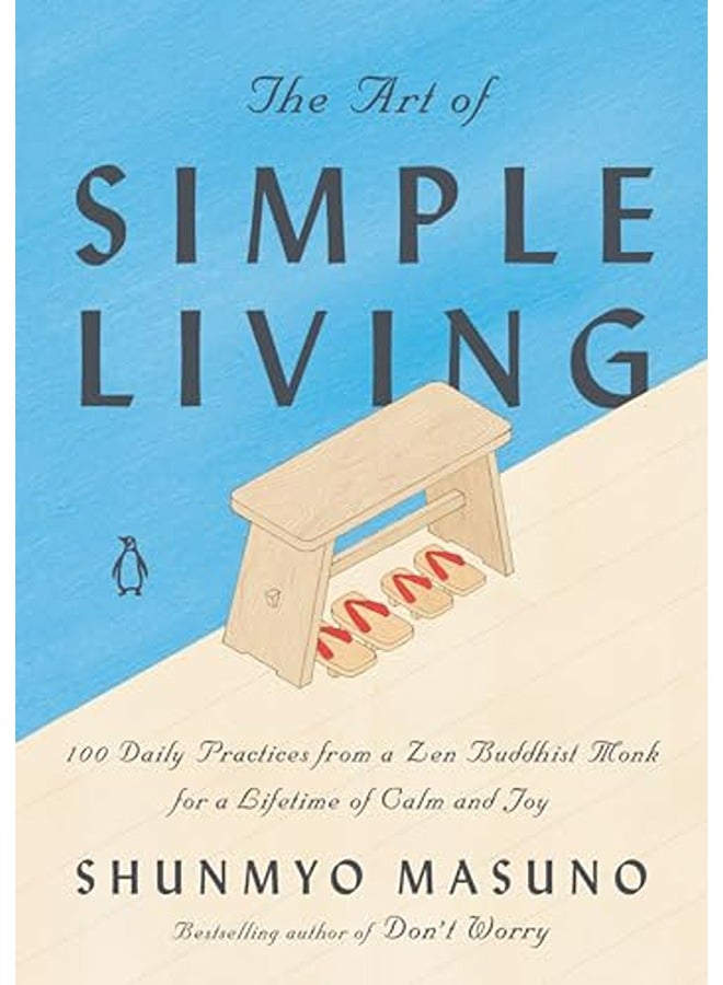 The Art of Simple Living: 100 Daily Practices from a Japanese Zen Monk for a Lifetime of Calm and Jo 