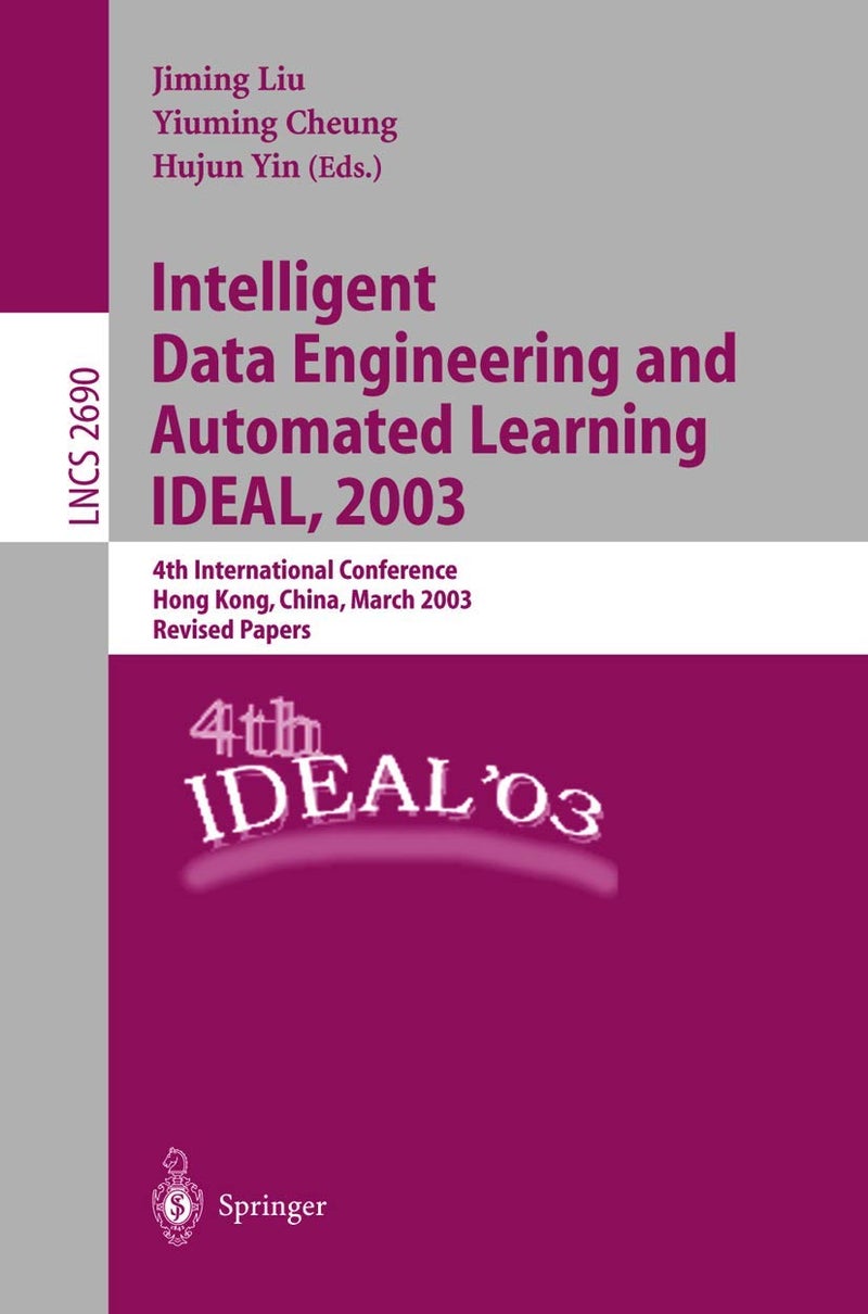 Intelligent Data Engineering and Automated Learning: 4th International Conference, IDEAL 2003 Hong Kong, China, March 21-23, 2003 Revised Papers 