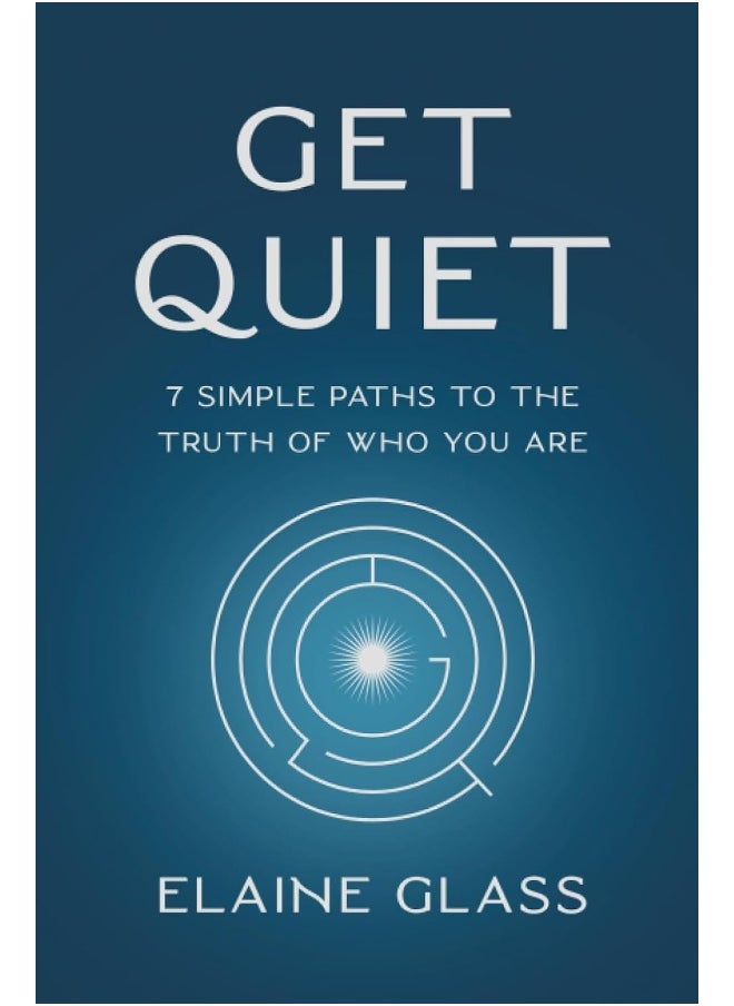Hay House UK Ltd Get Quiet: 7 Simple Paths to the Truth of Who You Are  - Image 1