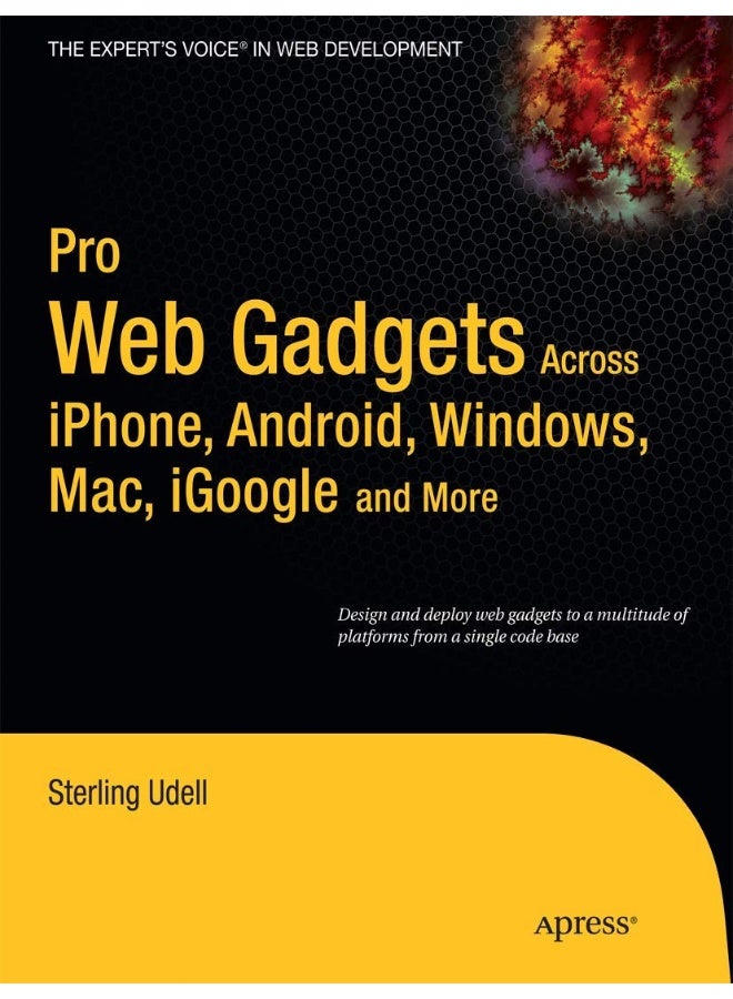 Pro Web Gadgets: Across iPhone, Android, Windows, Mac, iGoogle and More 