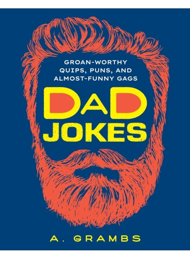 Dad Jokes Groan Worthy Quips Puns and Almost Funny Gags - Paperback