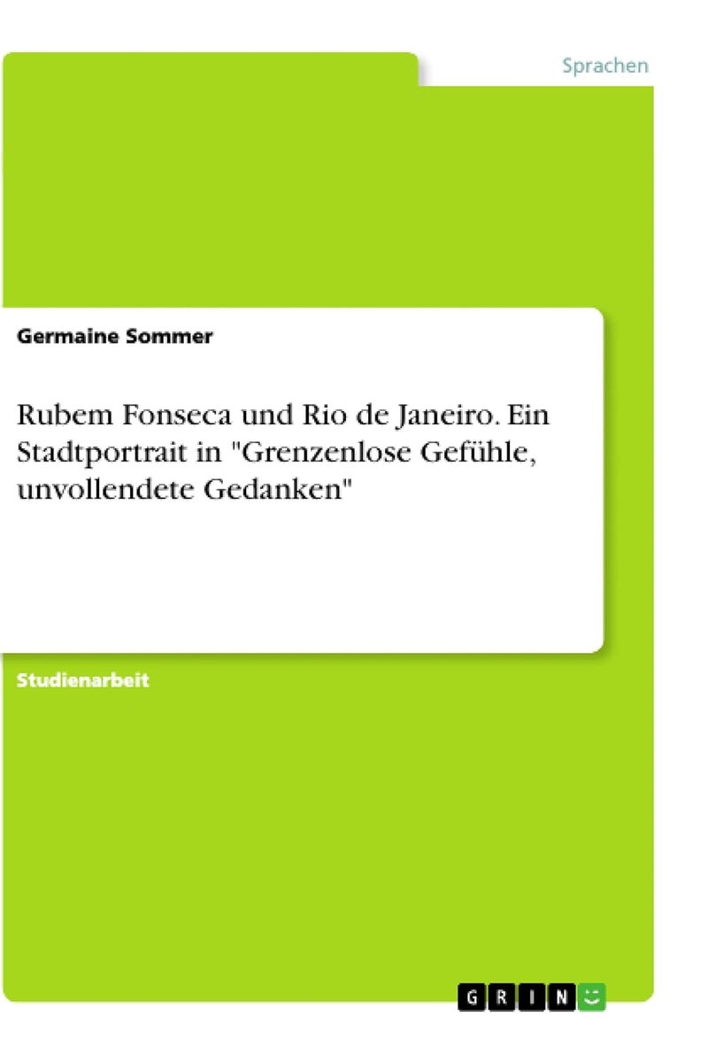 Rubem Fonseca und Rio de Janeiro. Ein Stadtportrait in "Grenzenlose Gefühle, unvollendete Gedanken"