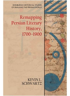 Remapping Persian Literary History, 1700-1900 