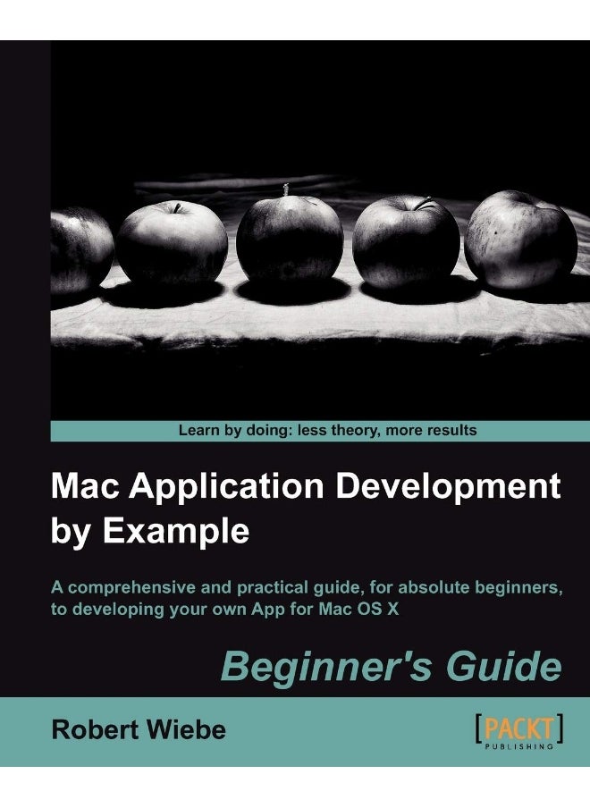 Mac Application Development by Example: Beginners Guide 