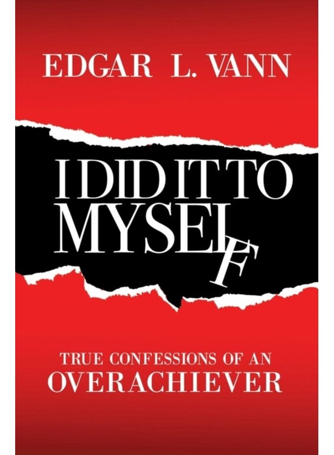 I Did It to Myself True Confessions of an Overachiever - Paperback