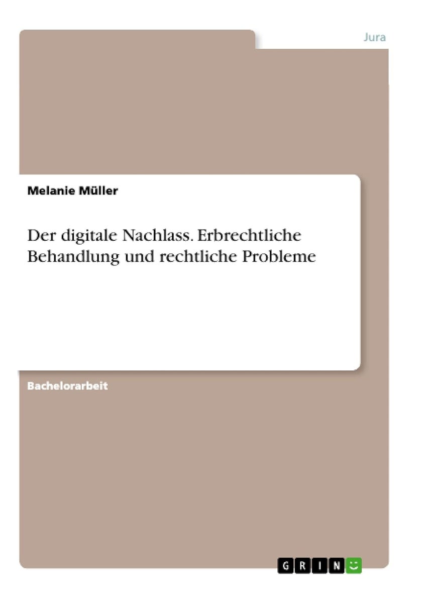 Der digitale Nachlass. Erbrechtliche Behandlung und rechtliche Probleme 