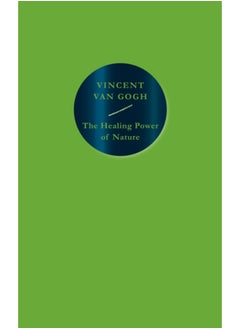 The Healing Power of Nature: Vincent van Gogh 