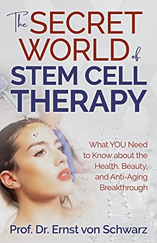 The Secret World Of Stem Cell Therapy What You Need To Know About The Health Beauty And Antiagin 