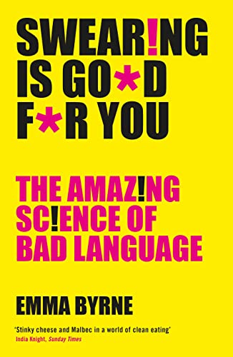 Swearing Is Good For You The Amazing Science Of Bad Language