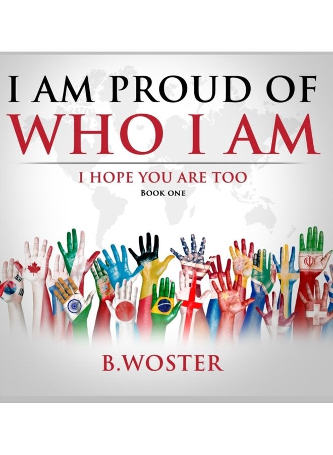 I Am Proud of Who I Am I hope you are too Book One ONE - Hardback