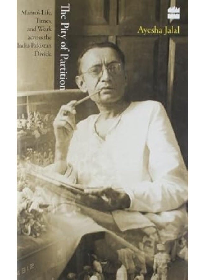Pity Of Partition: Manto's Life,Times And Work Across The India- Pakistan Divide - Image 1
