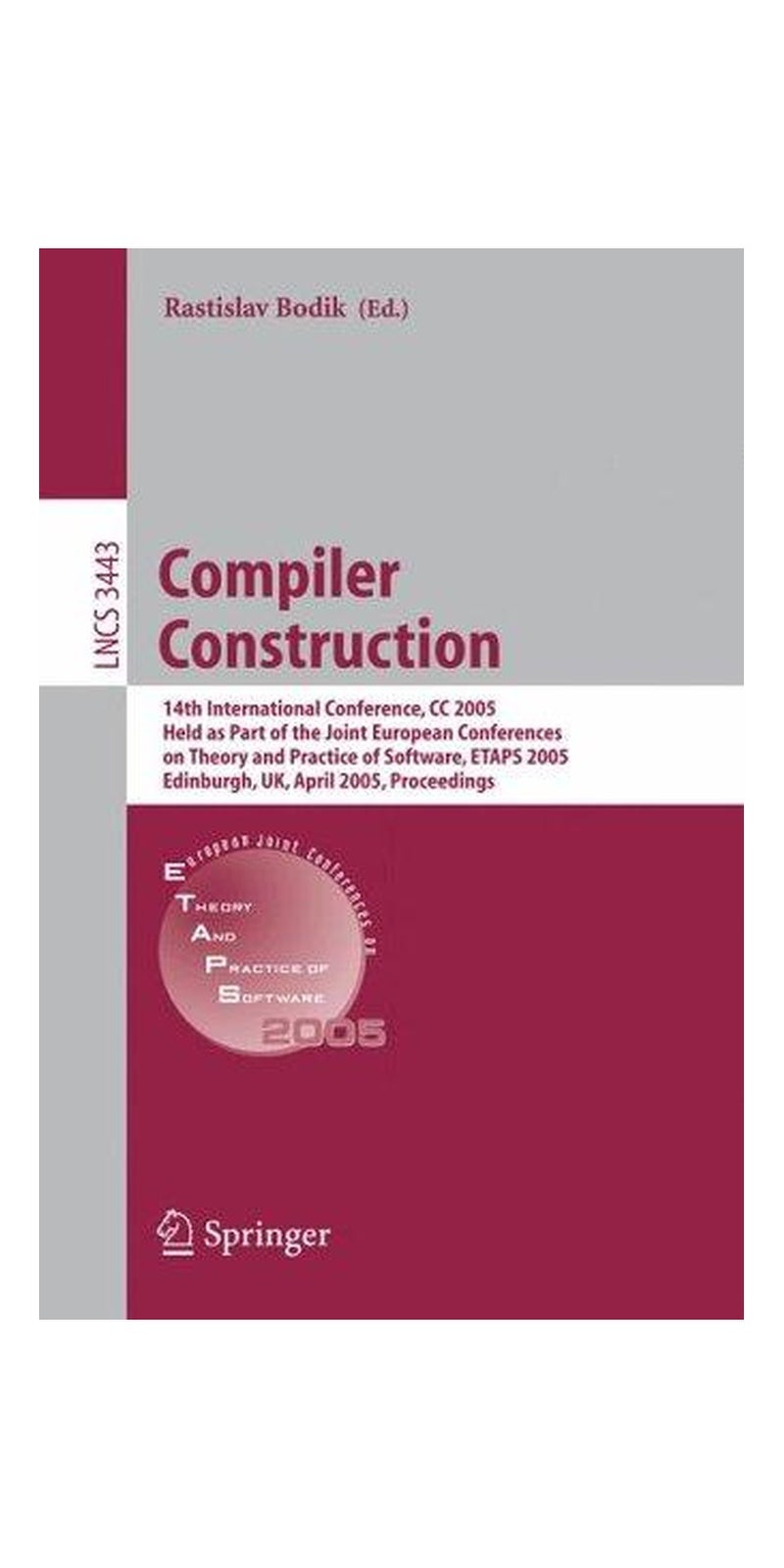 Compiler construction: 14th international conference, CC 2005, held as part of the Joint European Conferences on Theory and Practice of Software, ETAPS 2005, Edinburgh, UK, April 4-8, 2005 : proceedings | Authored by CC 2005 (2005 Edinburgh, Scotland) | Paperback | 14 Edition | Published by Springer