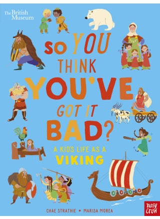 British Museum: So You Think You've Got It Bad? A Kid's Life as a Viking - pzsku/ZA33236EB917F5EF8123AZ/45/1746195464/737a044d-83f3-4ead-a36e-a047c002ac27