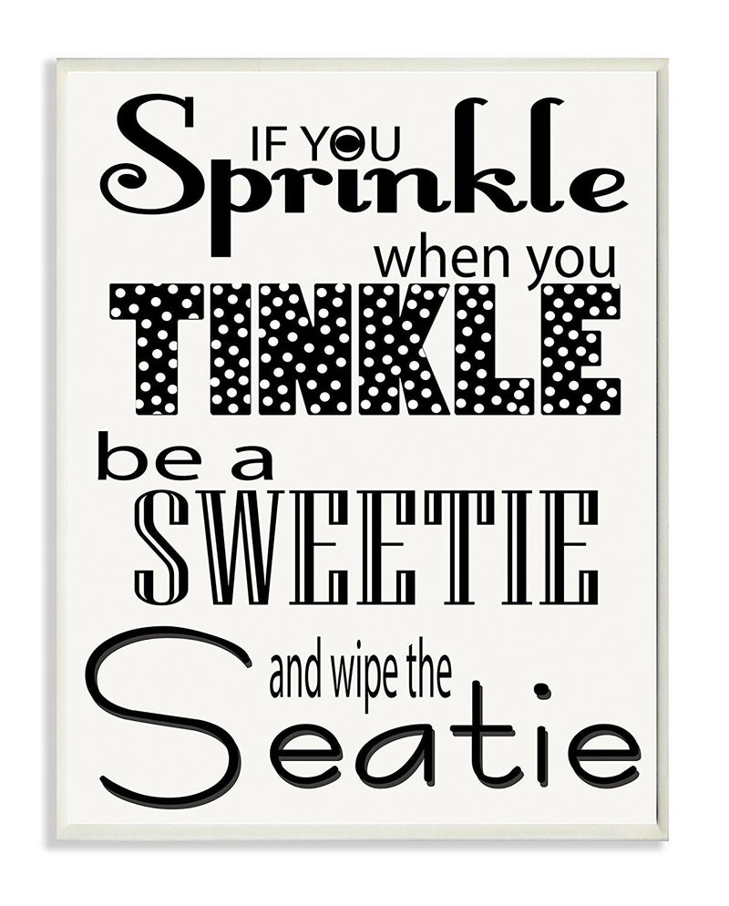 Stupell Home Dcor If You Sprinkle When You Tinkle BW Bath Art Wall Plaque 10 x 05 x 15 Proudly Made in USA