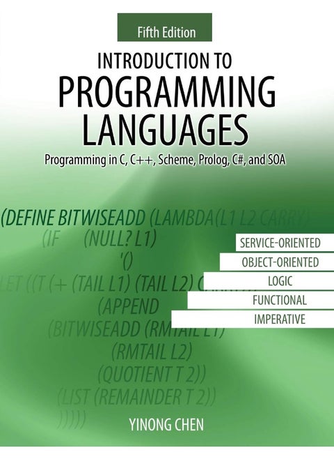 Introduction to Programming Languages: Programming in C, C++, Scheme, PROLOG, C#, and Soa