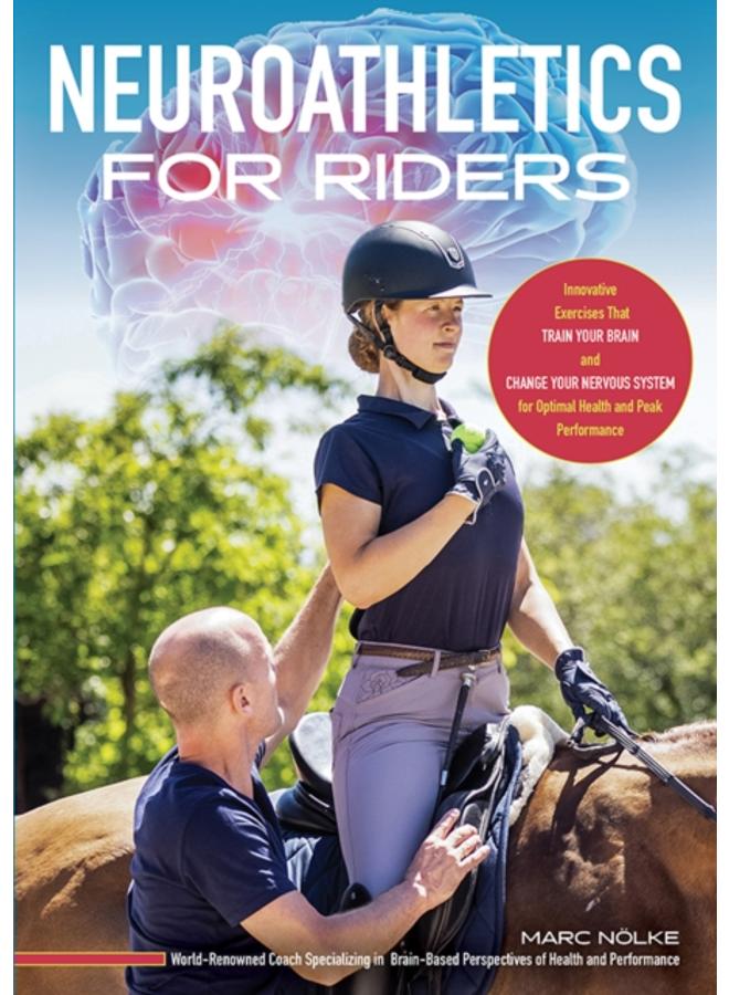 Neuroathletics for Riders : Innovative Exercises That Train Your Brain and Change Your Nervous System for Optimal Health and Peak Performance 