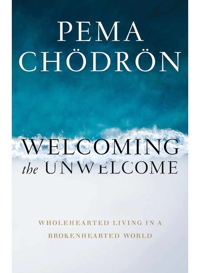Welcoming the Unwelcome: Wholehearted Living in a Brokenhearted World