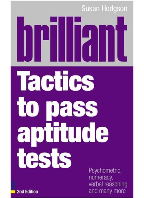 Brilliant Tactics to Pass Aptitude Tests: Psychometric, numeracy, verbal reasoning and many more
