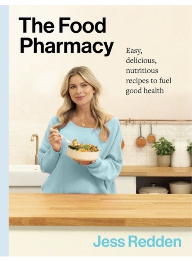 The Food Pharmacy Cookbook Easy delicious nutritious recipes to fuel good health - Hardback