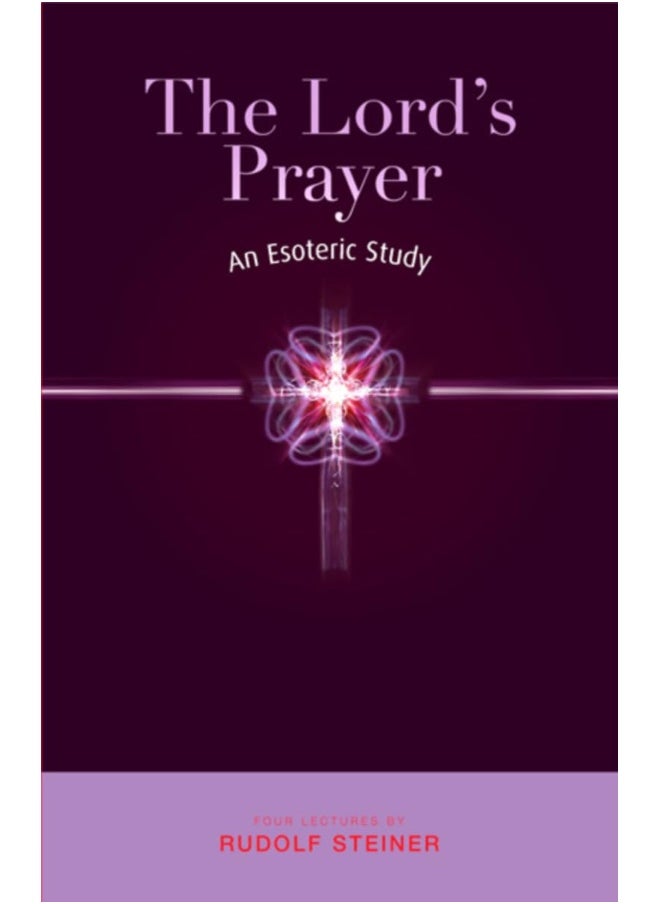 The Lord's Prayer: An Esoteric Study 