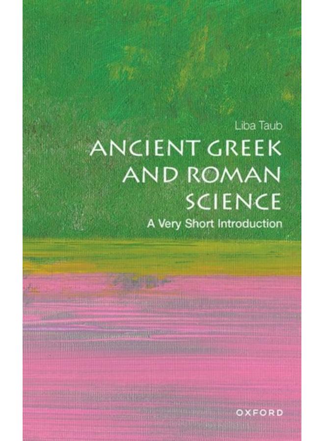 Ancient Greek and Roman Science: A Very Short Introduction 