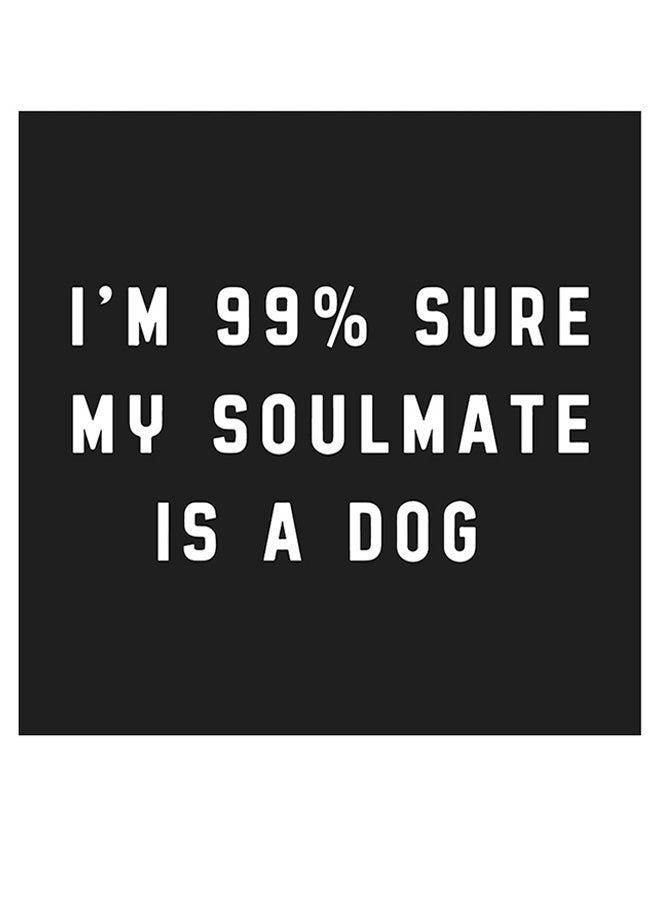 RYN My Soulmate Is A Dog Quoted Wall Art Black/White 30x30cm - Image 1