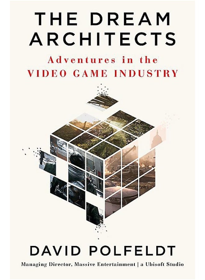 The Dream Architects: Adventures in the Video Game Industry 
