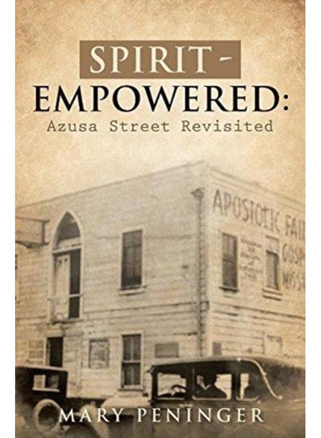 Spirit Empowered Azusa Street Revisited - Paperback
