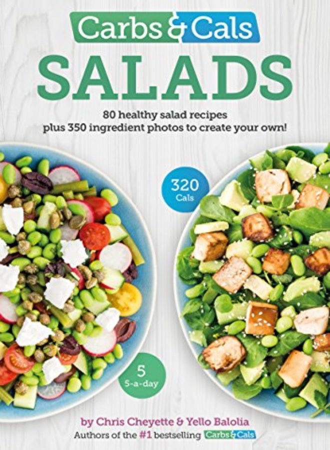 Carbs & Cals Salads: 80 Healthy Salad Recipes & 350 Photos of Ingredients to Create Your Own!