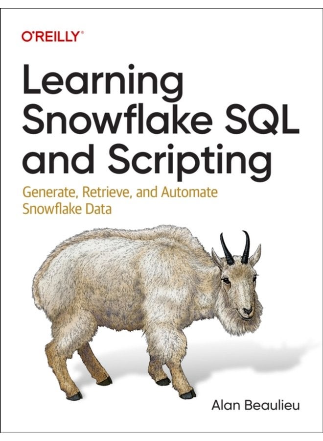 Learning Snowflake SQL and Scripting Generate Retrieve and Automate Snowflake Data - Paperback