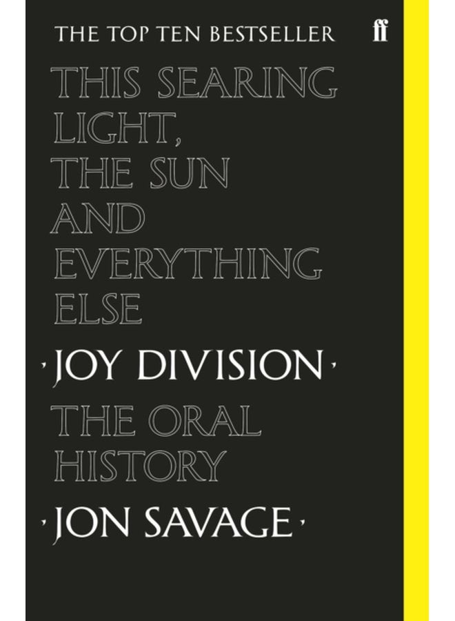This Searing Light the Sun and Everything Else Joy Division The Oral History - Paperback