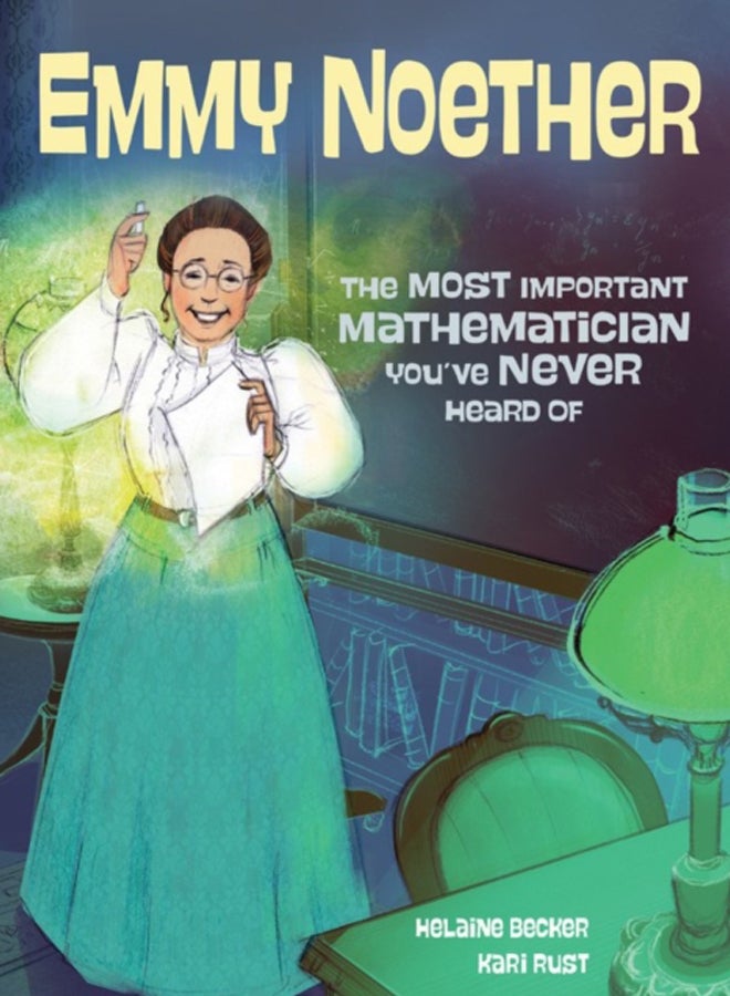 Emmy Noether : The Most Important Mathematician You've Never Heard Of