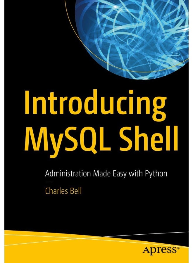 Introducing MySQL Shell: Administration Made Easy with Python