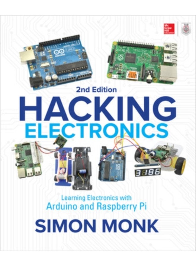 Hacking Electronics Learning Electronics with Arduino and Raspberry Pi Second Edition - Paperback