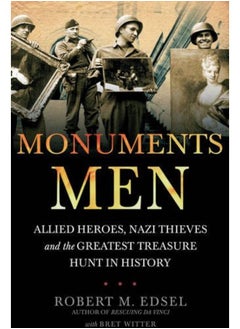 Monuments Men: Nazi Thieves, Allied Heroes and the Greatest Treasure Hunt in History 