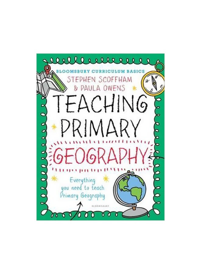 Bloomsbury Curriculum Basics: Teaching Primary Geography