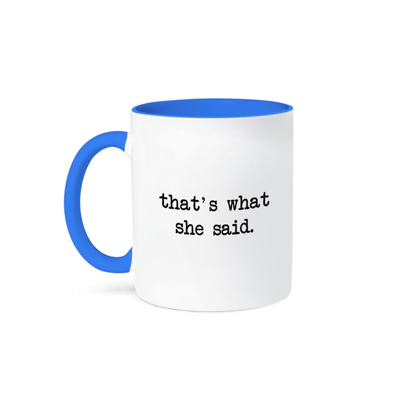 3dRose mug_17079_6 Thats What She Said Two Tone Blue Mug 11oz Multicolored