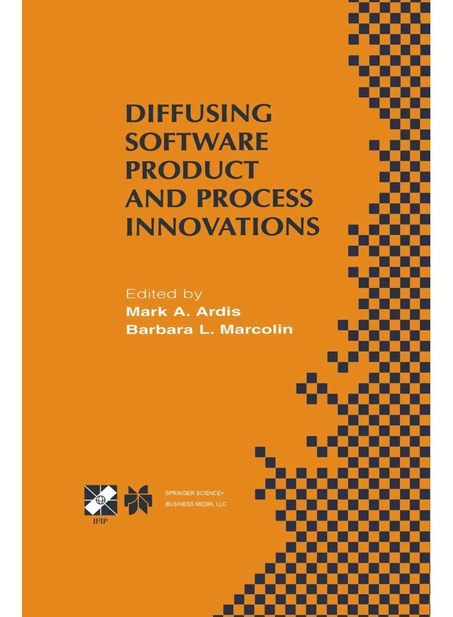 Diffusing Software Product and Process Innovations: Ifip Tc8 Wg8.6 Fourth Working Conference on Diffusing Software Product and Process Innovations Apr