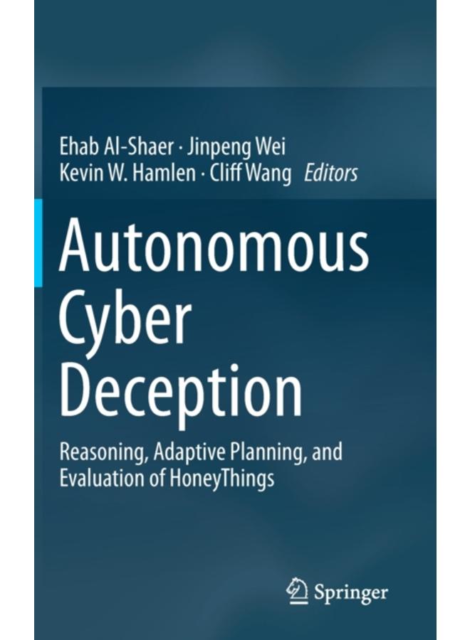 Autonomous Cyber Deception : Reasoning, Adaptive Planning, and Evaluation of HoneyThings