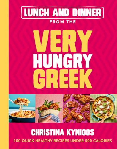 Lunch And Dinner From The Very Hungry Greek 100 Quick Healthy Recipes Under 500 Calories  - Image 1