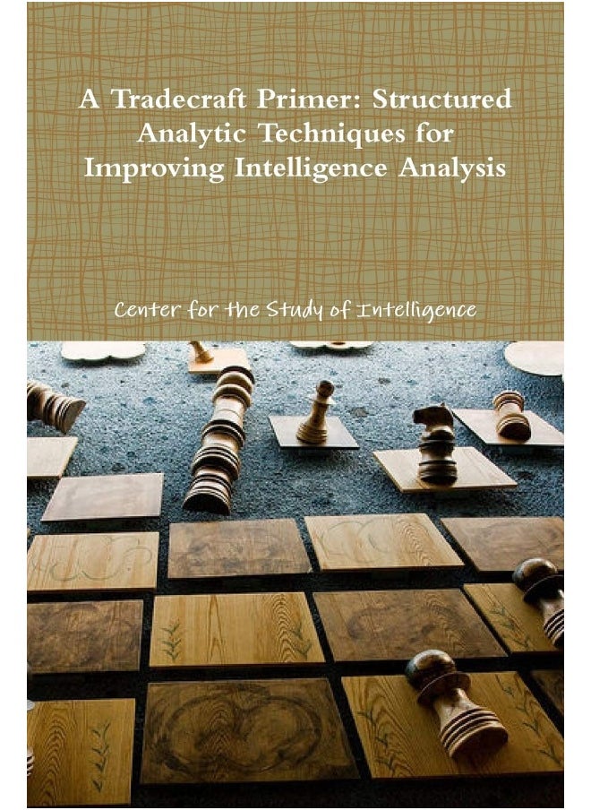 null - A Tradecraft Primer: Structured Analytic Techniques for Improving Intelligence Analysis - Image 1
