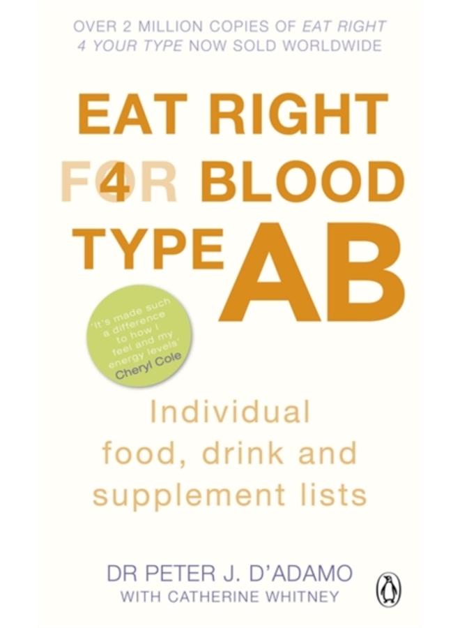 Eat Right for Blood Type AB : Maximise your health with individual food, drink and supplement lists for your blood type 