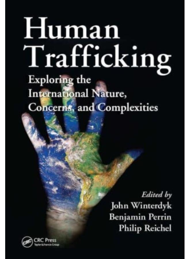 Human Trafficking : Exploring the International Nature, Concerns, and Complexities