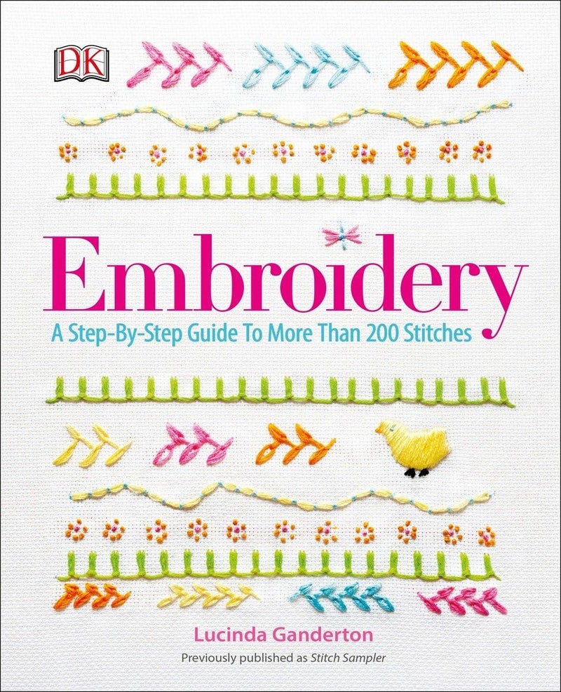DK Embroidery: A Step-by-Step Guide to More than 200 Stitches 