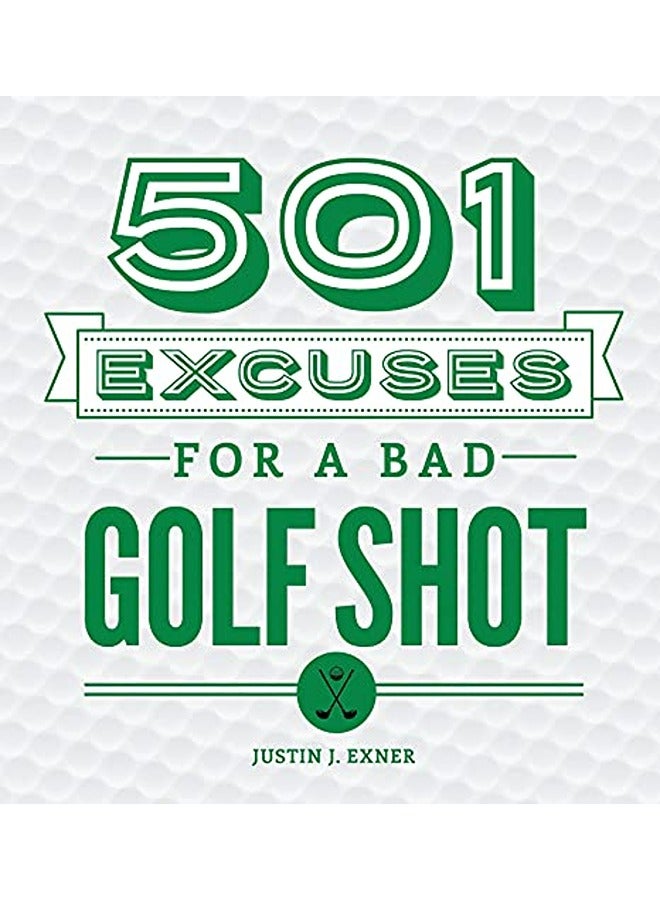 501 Excuses For A Bad Golf Shot By Exner, Justin Hardcover 