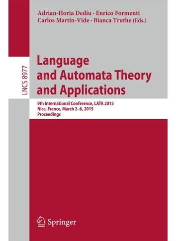Language and Automata Theory and Applications: 9th International Conference, LATA 2015, Nice, France, March 2-6, 2015, Proceedings - pzsku/ZA38FEA64F4960B6BDF67Z/45/1749025435/c8dd0eaa-7deb-41df-ae17-ccabbafae6bd