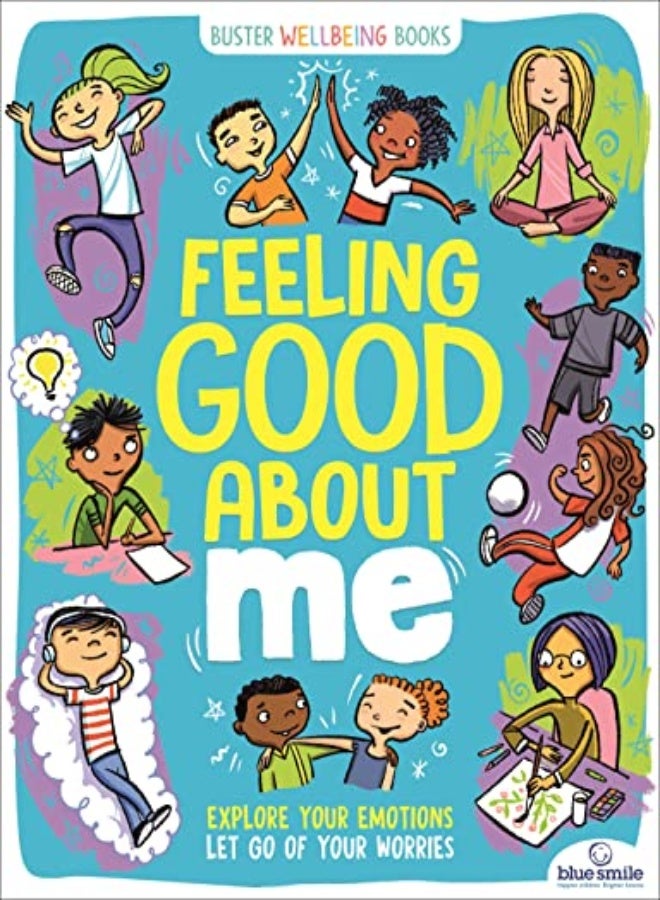 Feeling Good About Me Explore Your Emotions Let Go Of Your Worries by Bailey, Ellen - Pemberton, Lesley - Briggs, Harry Paperback