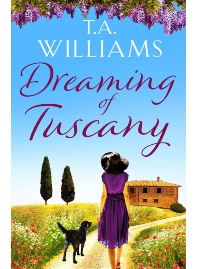 Dreaming of Tuscany : The unputdownable feel-good read of the year 